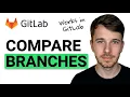 How to Compare Two Branches in GitLab 2026 Quick Easy