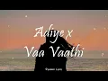 Adiye x Vaa Vaathi Tamilbeater Remix Lyrics | Dynamic Lyrics