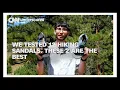 We tested 12 hiking sandals These 2 are the best for hikes river crossings and more