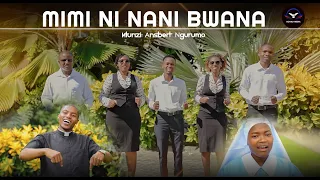 MIMI NI NANI BWANA ANSBERT NGURUMO 
