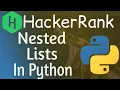 Nested Lists HackerRank Solution Hackerrank Nested Lists solution python Nested List in python