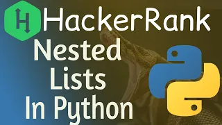 Nested Lists HackerRank Solution Hackerrank Nested Lists solution python Nested List in python