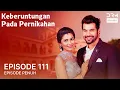 Lagu Keberuntungan Pada Pernikahan | Episode 111 | Kumkum Bhagya |Serial Drama India dalam Bahasa | G211X