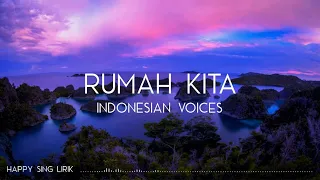 Rumah Kita - Indonesian Voices (Lirik)