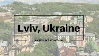 Lviv, Ukraine: A City Like No Other