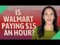 Is Walmart paying 15 an hour