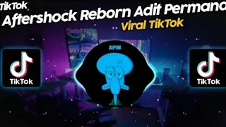 dj aftershock reborn adit permana x ajudan ap viral tik tok terbaru 2022 