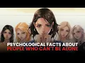 10 Facts About People Who CAN T Be Alone