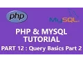 PHP MYSQL Tutorial Part 12 - Query Basics Part 2