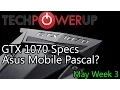 TechPowerUp News GTX 1070 Specs Asus Mobile Pascal GPU
