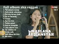 MAULANA ARDIANSYAH -  FULL SENYUM SAYANG| FULL ALBUM TERBARU 2022
