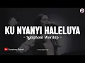 Download Lagu Ku Nyanyi Haleluya - Symphony Worship (Lirik) Lagu Rohani Kristen Terbaru 2024