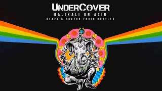 Download Undercover - Balikali On Acid (Blazy \u0026 Doktor Froid Bootleg) MP3