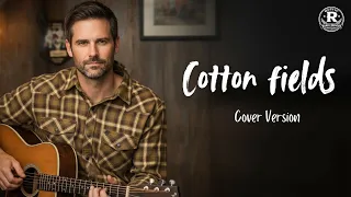 cotton fields creedence clearwater revival cover by rusticroadcountry