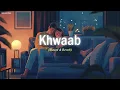 Khwaab | Faheem Abdullah & PHO | Lofi Version - Subrato vibez