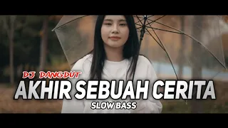 Download DJ AKHIR SEBUAH CERITA | REMIX DANGDUT SLOW BASS MP3