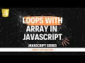 Loops with array in JavaScript Hindi Lecture 24