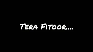 tera fitoor lyrical video arijit singh genius full screen whatsapp status by black buddy