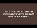 PHP Using if empty with multiple variables not in an array