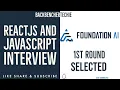 ReactJs Interview FoundationAI 1st Round ReactJs Javascript Software Engineer Developer