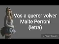 Maite Perroni-Vas a querer volver-Letra