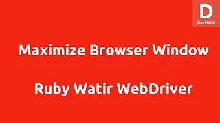 Maximize Browser Window Using Watir WebDriver