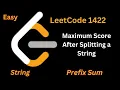 Array-7 Max Score After Splitting a String LeetCode 1422 String Algorithm Explained