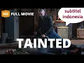 Download Lagu film TAINTED Subtitle Indonesia full HD