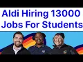 Aldi Hiring 13000 Jobs For Students Full Time Part Time