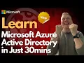 Learn Microsoft Azure Active Directory in Just 30 Mins May 2023