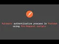 Automating Postman API Authentication Retrieve and Use Auth Token with Pre-request Scripts