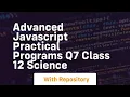 Advanced javascript practical programs q7 class 12 science