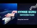 Download Lagu Hymne Guru - Instrumen Piano | Ulang 1 Jam