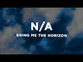 Download Lagu Bring Me The Horizon - n/A (Lyrics)