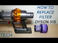 How to Replace Dyson V15 Vacuum Filter Replacement Maintenance Tips Featured Tech 2021