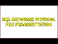 SQL Database physical file fragmentation 6 Solutions
