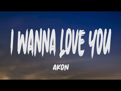 Download MP3 Akon - I Wanna Love You (Lyrics)