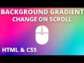 How to change Background Gradient On Scroll Using Only HTML CSS For Beginners