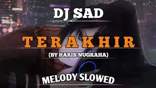 Download DJ SAD Terakhir (Haris Nugraha) Slow Terbaru By DJ DIMERZ MP3