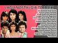 Download Lagu LAGU NOSTALGIA PENUH KENANGAN - KUMPULAN LAGU LAWAS 80an 90an TERPOPULER