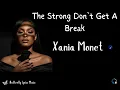 Download Lagu Xania Monet – The Strong Don’t Get A Break Lyrics