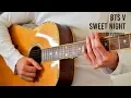 Download Lagu BTS V – Sweet Night EASY Guitar Tutorial With Chords / Lyrics