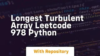 longest turbulent array leetcode 978 python