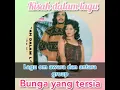 Download Lagu Kisah dalam lagu - Bunga yang tersia