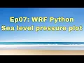 Ep07 WRF Python - A sea level pressure plot