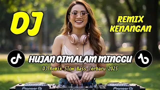 dj hujan di malam minggu dj dangdut remix nostalgia dj slow bass terbaru 2025