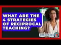 What Are The 4 Strategies Of Reciprocal Teaching - Aspiring Teacher Guide
