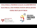 VOLLEYBALL PREMIER LEAGUE ALGORITHM FOR ELECTRICAL AND POWER SYSTEM APPLICATIONS USING MATLAB-PYTHON
