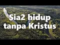 Download Lagu Sia2 hidup tanpa Kristus || Lagu Rohani Kristen - Official Music Video