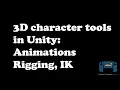 3D Character Tools in Unity Rigging Animating and IK Interactions